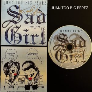 Juan Too Big Perez SAD GIRL freestyle music Collection – Juan Too Big Perez